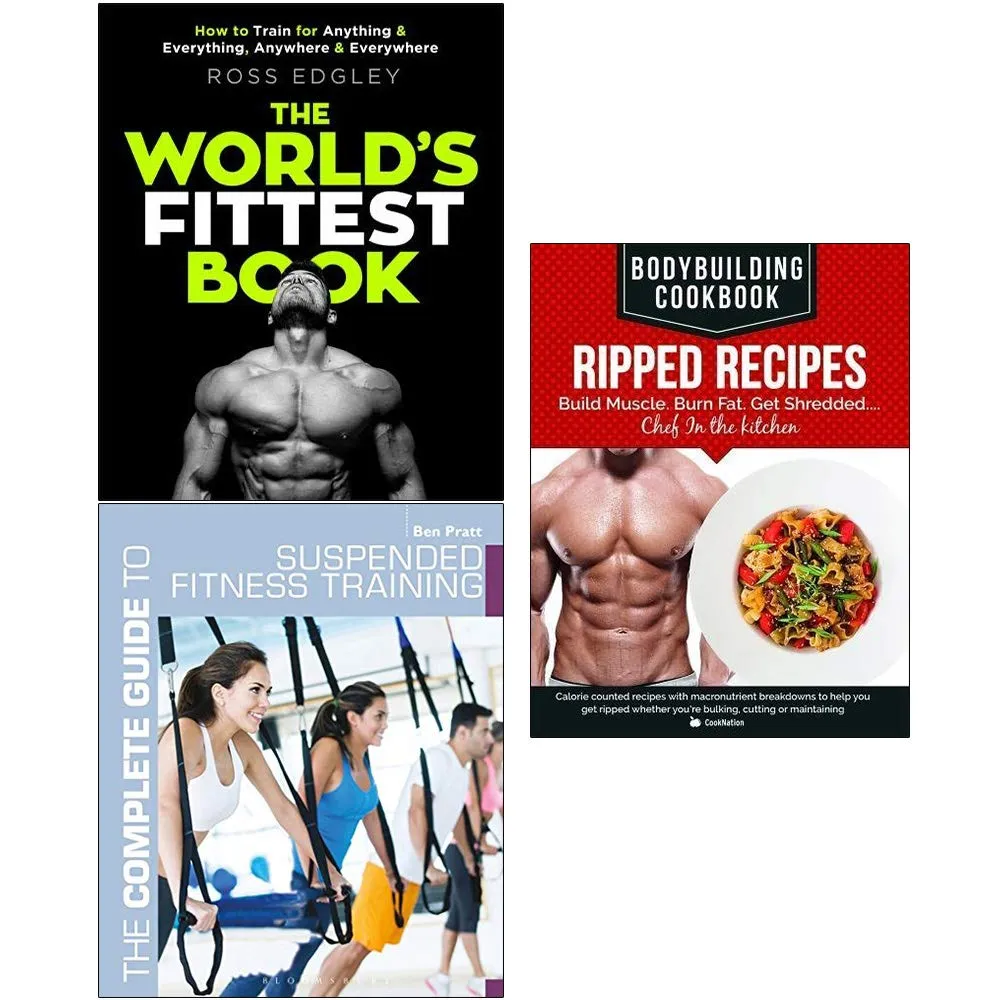 Worlds Fittest Book, The Complete Guide to Suspended Fitness Training, Bodybuilding Cookbook Ripped Recipes 3 Books Collection Set